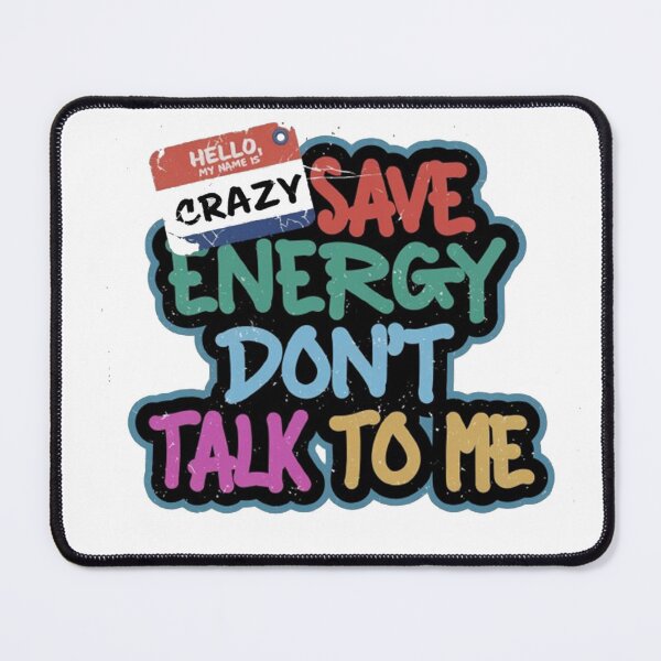 Item preview, save energy don't talk to me designed and sold by SmileShop888.