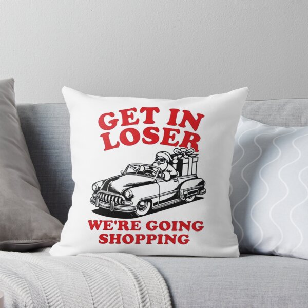 Item preview, Get In Loser We're Going Shopping designed and sold by zuhamdan.