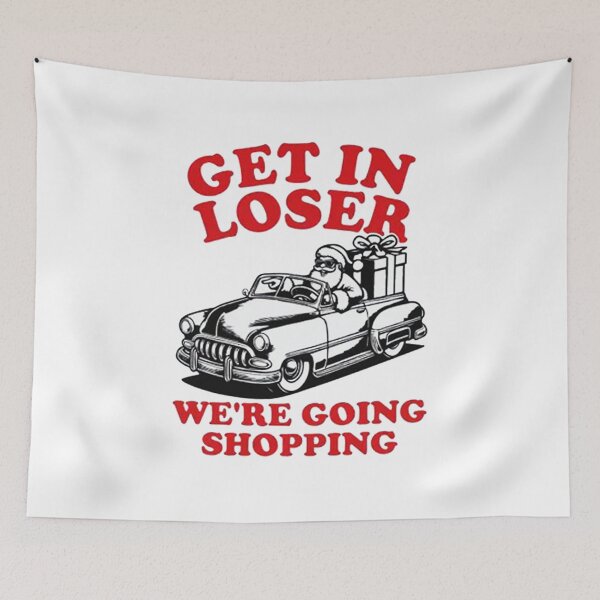 Item preview, Get In Loser We're Going Shopping designed and sold by zuhamdan.