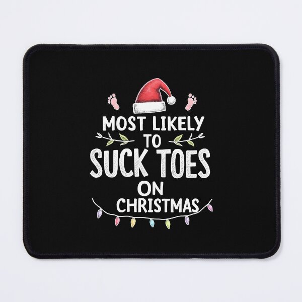 Item preview, Most Likely to Suck Toes on Christmas designed and sold by HeadTurningArt.