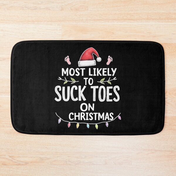 Item preview, Most Likely to Suck Toes on Christmas designed and sold by HeadTurningArt.