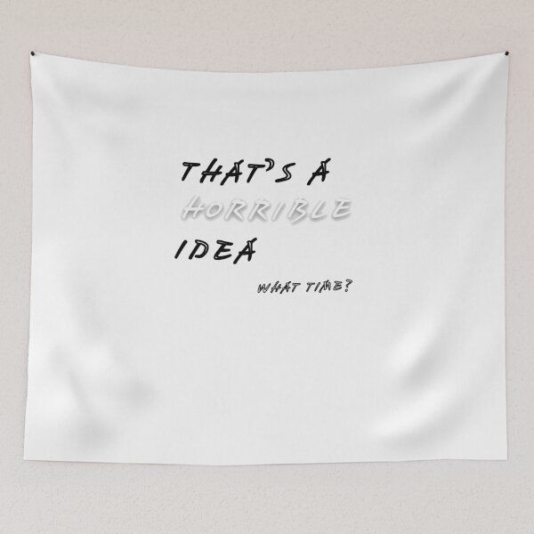Item preview, Thats a Horrible Idea What Time Funny Sarcastic Gaming Humor designed and sold by Ksaw0710.