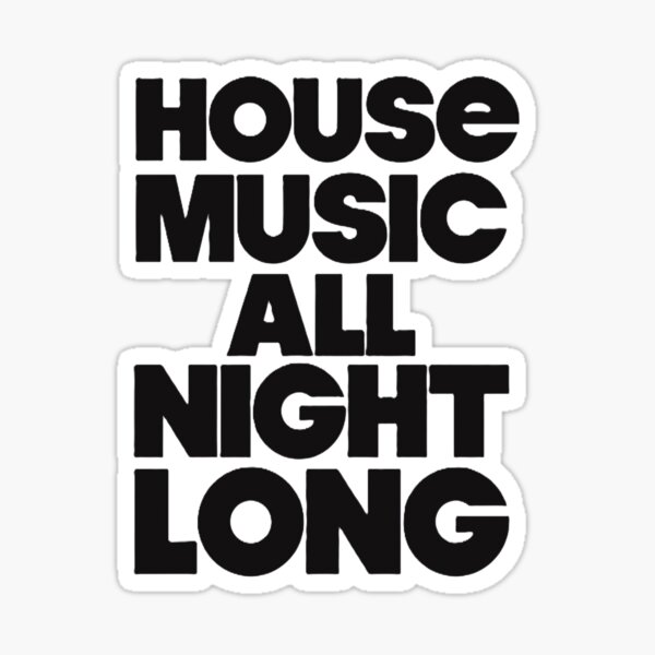 Item preview, House Music All Night Long designed and sold by Funkiko.