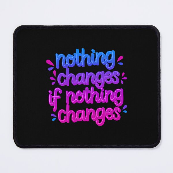 Item preview, Nothing Changes if Nothing Changes Motivational Quote designed and sold by ThreeftlyPicks.