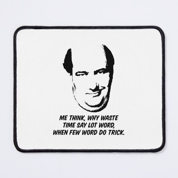 Item preview, Kevin Malone — Why Waste Time Say Lot Word, When Few Word Do Trick designed and sold by ChickenFund.