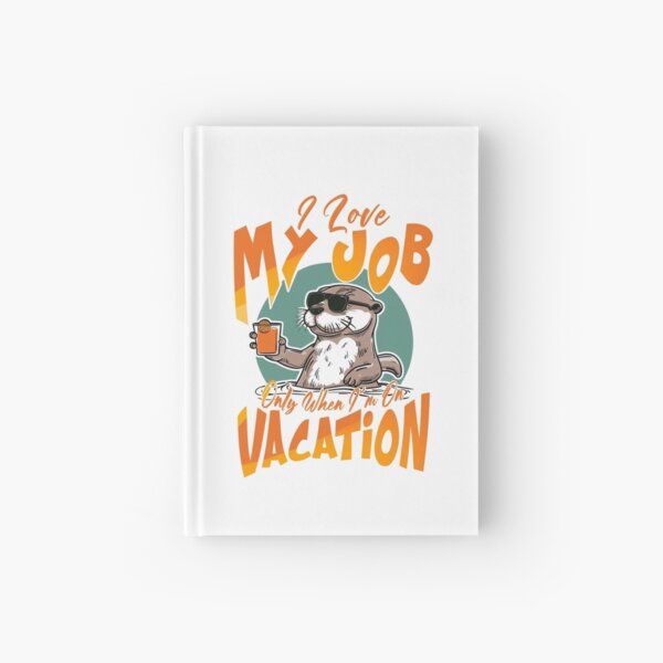 Item preview, I Love My Job Only When I am On Vacation designed and sold by quotebeststyle.