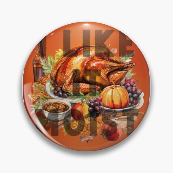 Item preview, I Like It Moist Thanksgiving Design for Thanksgiving Lovers designed and sold by SwanAndStone.