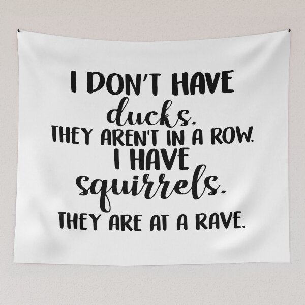 Item preview, I Don't Have Ducks They Aren't In A Row I Have Squirrels They Are At A Rave designed and sold by Jaxym.