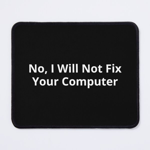 Item preview, No, I Will Not Fix Your Computer designed and sold by Redstrawberry13.