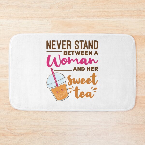 Item preview, Never Stand Between a Woman and Her Sweet Tea designed and sold by jaygo.