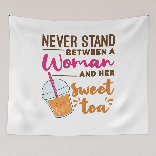 Item preview, Never Stand Between a Woman and Her Sweet Tea designed and sold by jaygo.