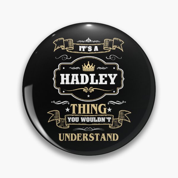 Artikelvorschau, Es ist eine Hadley-Sache, die Sie nicht verstehen würden Hadley-Namensshirt entworfen und verkauft von Zanden-zo.