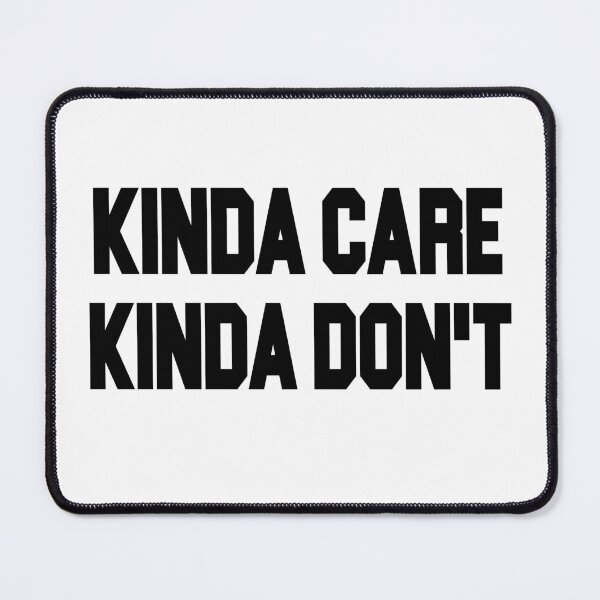 Item preview, Kinda care kinda don’t funny humor text  T-shirt  designed and sold by iLamshop.