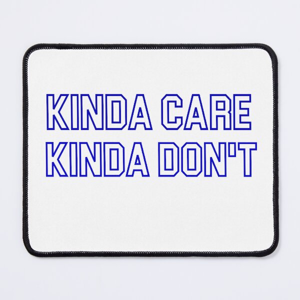Item preview,  Kinda care kinda don’t funny humor text  T-shirt  designed and sold by iLamshop.