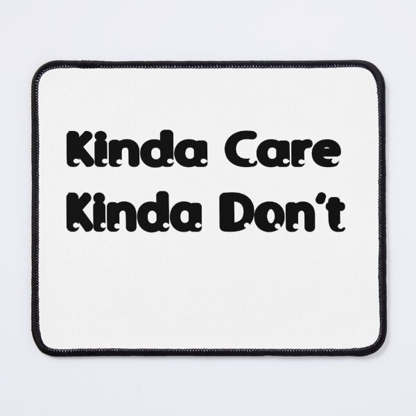 Item preview, Kinda care kinda don’t funny humor text  T-shirt  designed and sold by iLamshop.