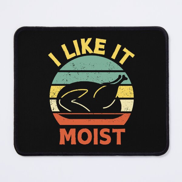Item preview, I Like It Moist Funny Thanksgiving, Family Thanksgiving gift, Turkey Funny designed and sold by Dabbing Turtle Designs.