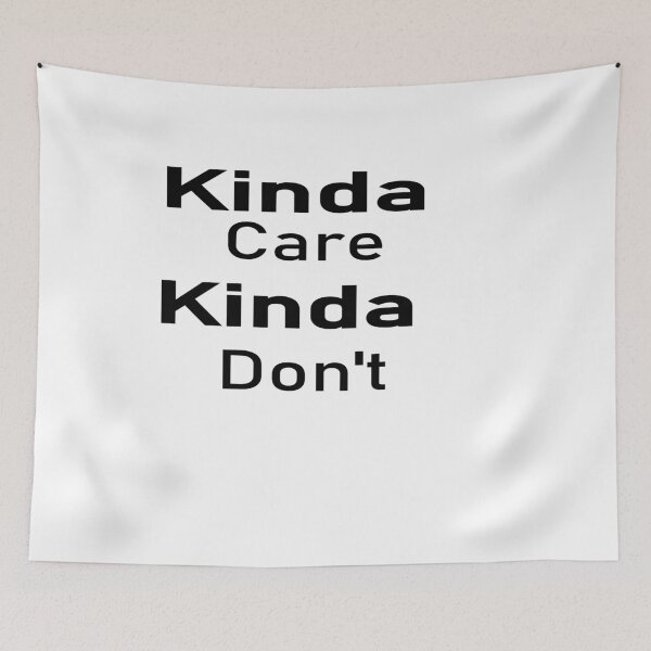 Item preview,  Kinda care kinda don’t funny humor text  T-shirt  designed and sold by iLamshop.