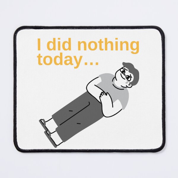 Item preview, I did nothing today  designed and sold by Chic Palette .