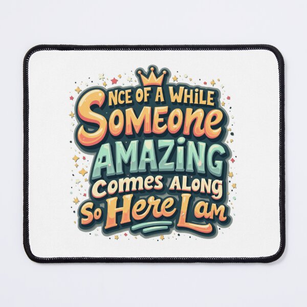 Item preview, funny cute once in while someone amazing comes along so here I am quote cute gift for amazing person designed and sold by LuxeGraphix.