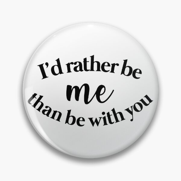 Item preview, i'd rather be me than be with you - mean girls designed and sold by kendall whitmire.
