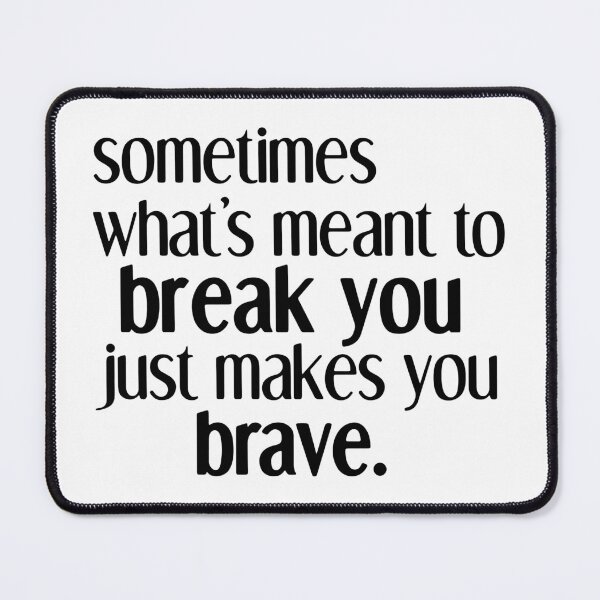 Item preview, makes you brave - mean girls designed and sold by kendall whitmire.