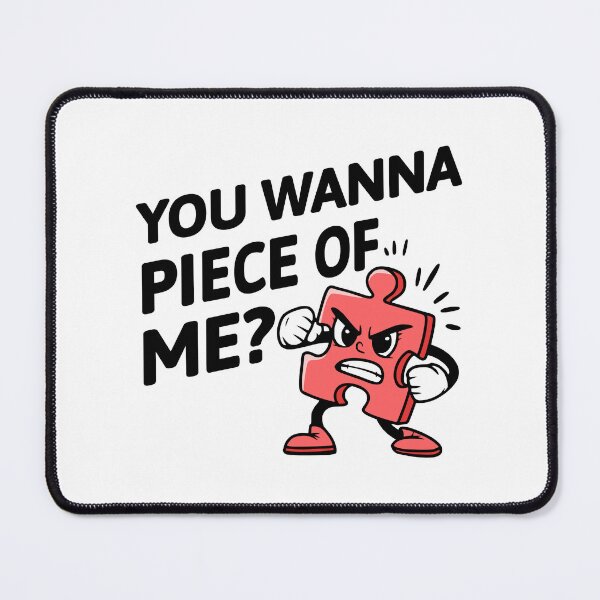 Item preview, You Wanna Piece Of Me! Cute Puzzle Piece Pun designed and sold by PMCreative.