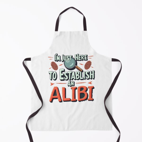 Item preview, Witty Party Sarcasm Sarcastic Pun design I'm just here to establish an ALIBI funny designed and sold by LuxeGraphix.