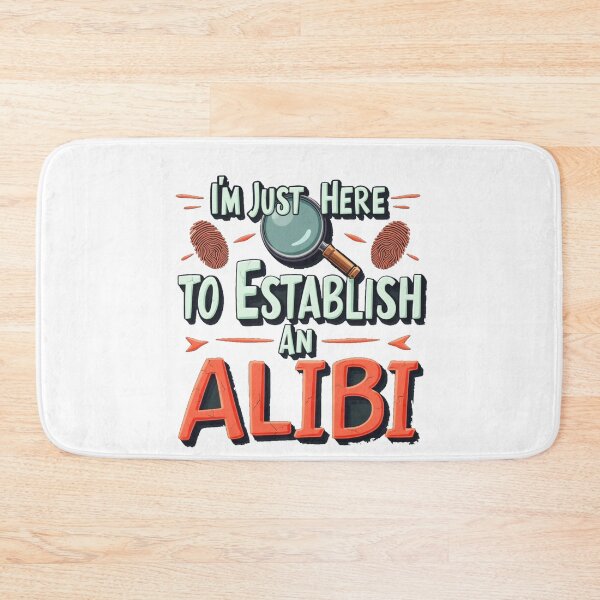 Item preview, Witty Party Sarcasm Sarcastic Pun design I'm just here to establish an ALIBI funny designed and sold by LuxeGraphix.