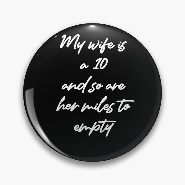 Item preview, My Wife Is A 10 And So Are Her Miles To Empty Funny Design for Husband designed and sold by SwanAndStone.