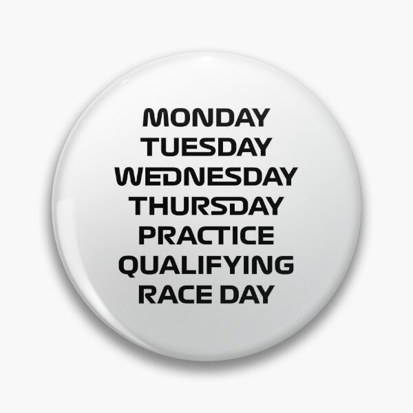 Item preview, Monday Tuesday Wednesday Thursday Practice Qualifying Race Day designed and sold by kianyenny.