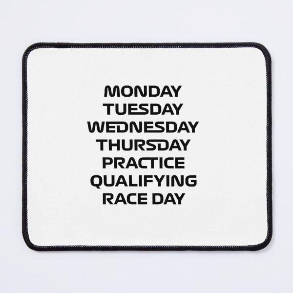 Item preview, Monday Tuesday Wednesday Thursday Practice Qualifying Race Day designed and sold by kianyenny.