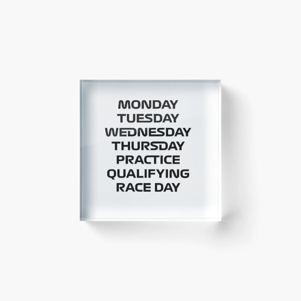 Item preview, Monday Tuesday Wednesday Thursday Practice Qualifying Race Day designed and sold by kianyenny.