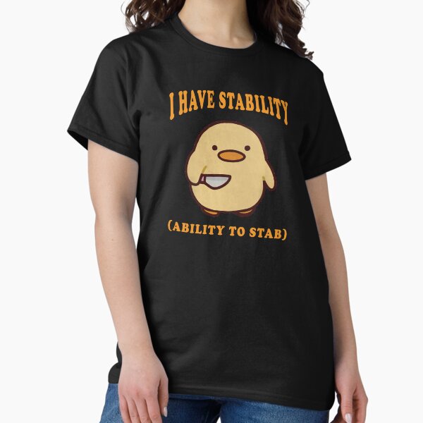 I Have Stability Ability To Stab, Funny Duck Classic T-Shirt