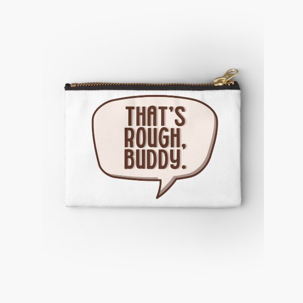 Item preview, That's Rough buddy designed and sold by not-karla.