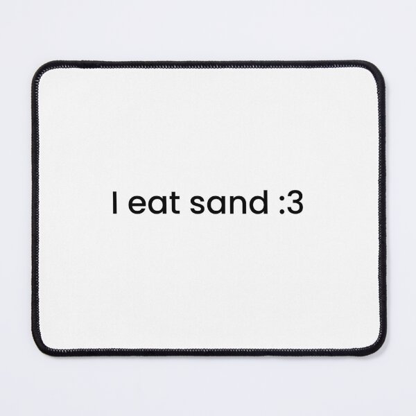 Item preview, I eat sand :3 designed and sold by BerryTeeShop.