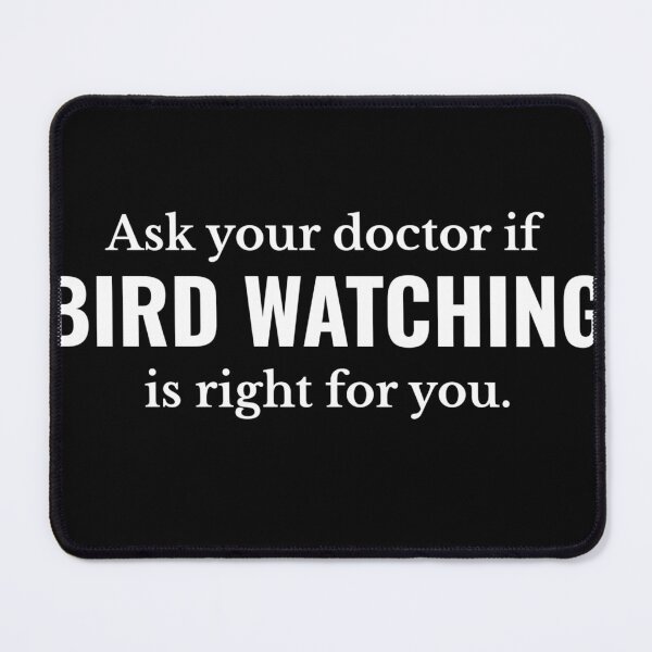 Item preview, Ask Your Doctor if Bird Watching is For You Birder designed and sold by The Junto Shop.