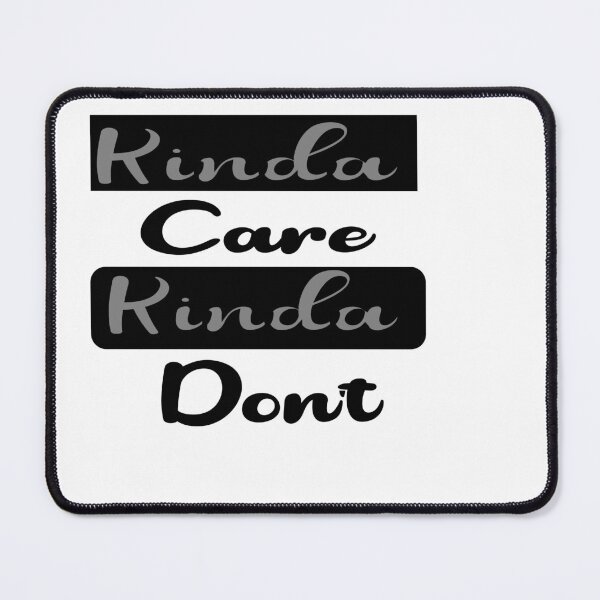 Item preview,   Kinda care kinda don’t funny humor text  T-shirt  designed and sold by iLamshop.