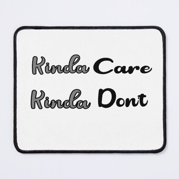 Item preview,  Kinda care kinda don’t funny humor text  T-shirt  designed and sold by iLamshop.
