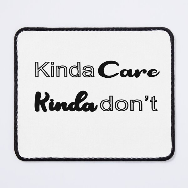 Item preview,  Kinda care kinda don’t funny humor text  T-shirt  designed and sold by iLamshop.