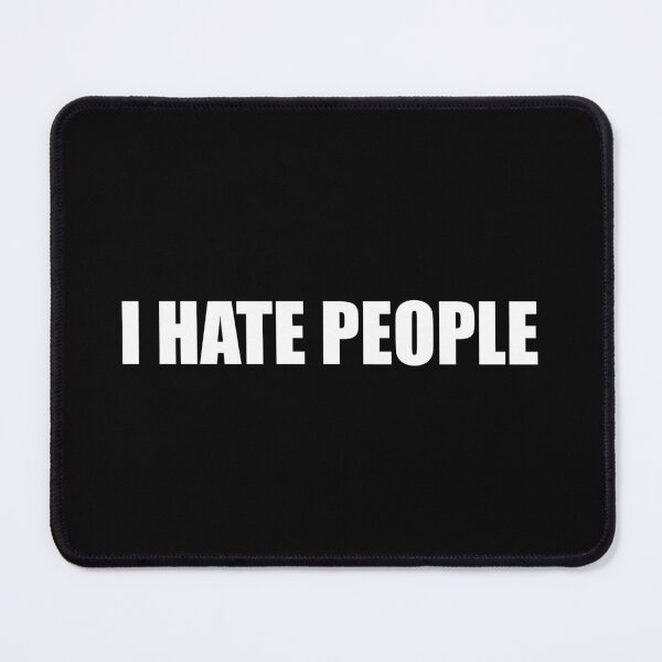 Item preview, I hate people designed and sold by Montrepeneuer.