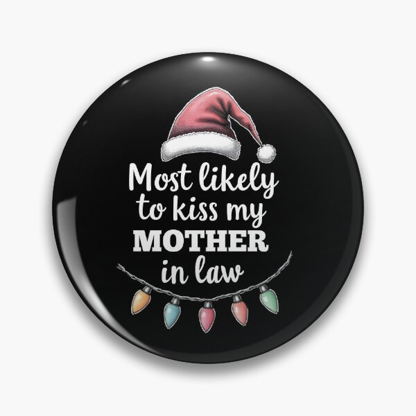 Item preview, Most Likely to Kiss My Mother in Law designed and sold by HeadTurningArt.