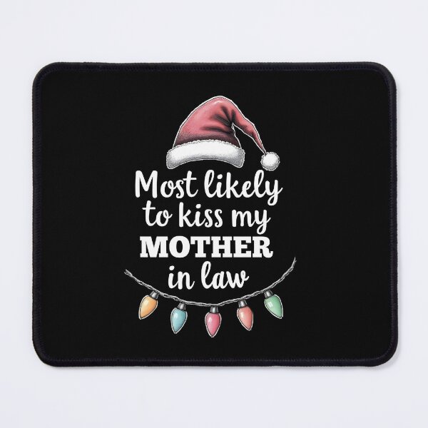 Item preview, Most Likely to Kiss My Mother in Law designed and sold by HeadTurningArt.
