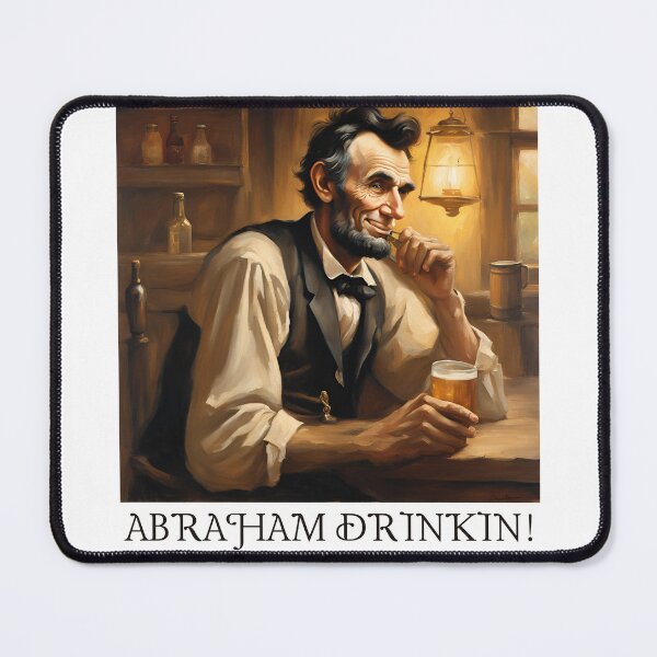 Item preview, Abraham Drinkin designed and sold by NicMacTees.
