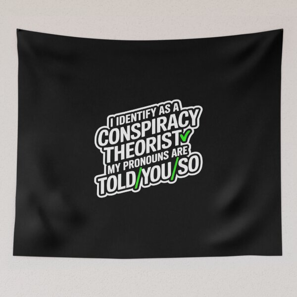 Item preview, I Identify As A Conspiracy Theorist My Pronouns Are Told You designed and sold by Redgiant87x.