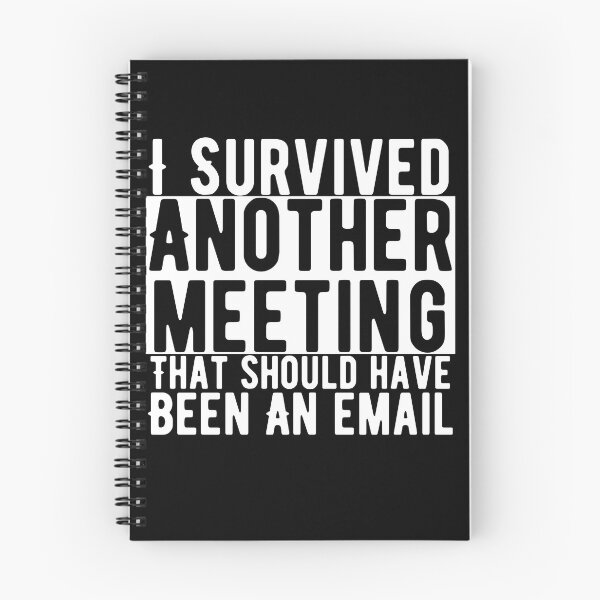 Item preview, I Survived Another Meeting That Should Have Been An Email designed and sold by PistachioCream.