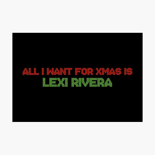 Artikelvorschau, All I Want for Xmas is Lexi Rivera entworfen und verkauft von deluluhaze.