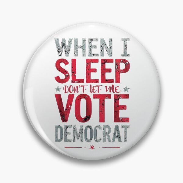 Item preview,  when I Sleep Don't Let Me Vote Democrat designed and sold by VISIONSTURME.