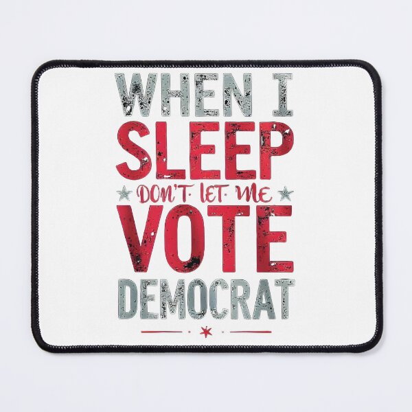 Item preview, when I Sleep Don't Let Me Vote Democrat designed and sold by VISIONSTURME.