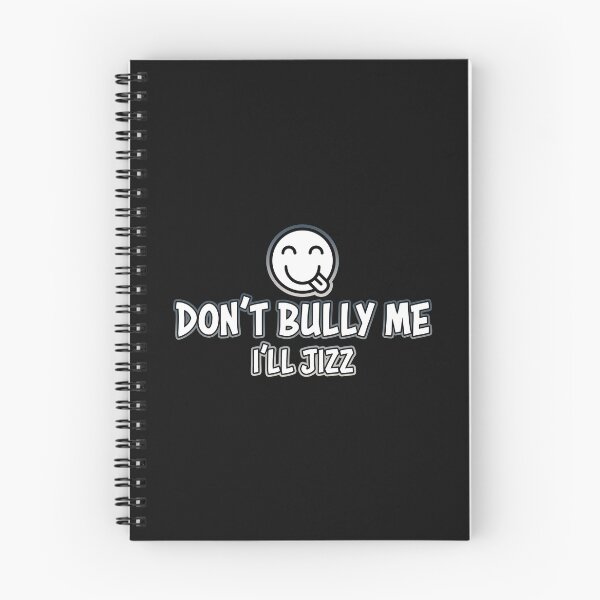 Item preview, Don't Bully Me I'll Jizz designed and sold by Shawnsonartshop.