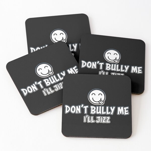 Item preview, Don't Bully Me I'll Jizz designed and sold by Shawnsonartshop.